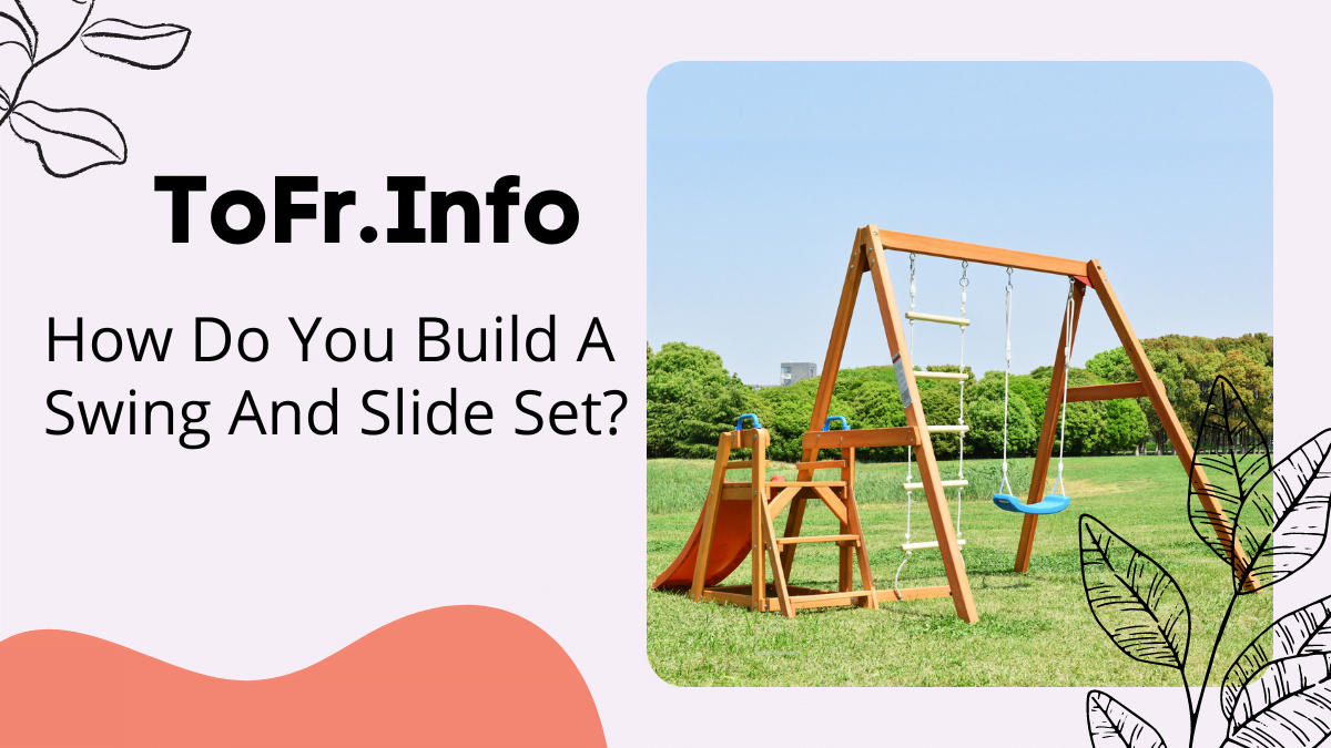 D:\Work\项目\toddlerfriend.com\articles\How Do You Build A Swing And Slide Set?
