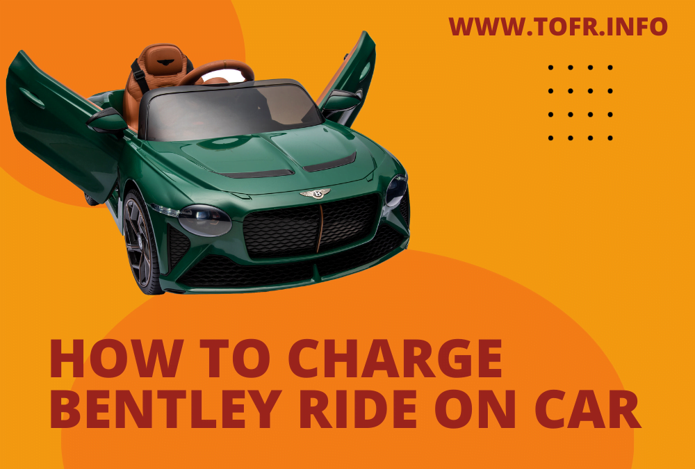 how to charge bentley ride on car?
