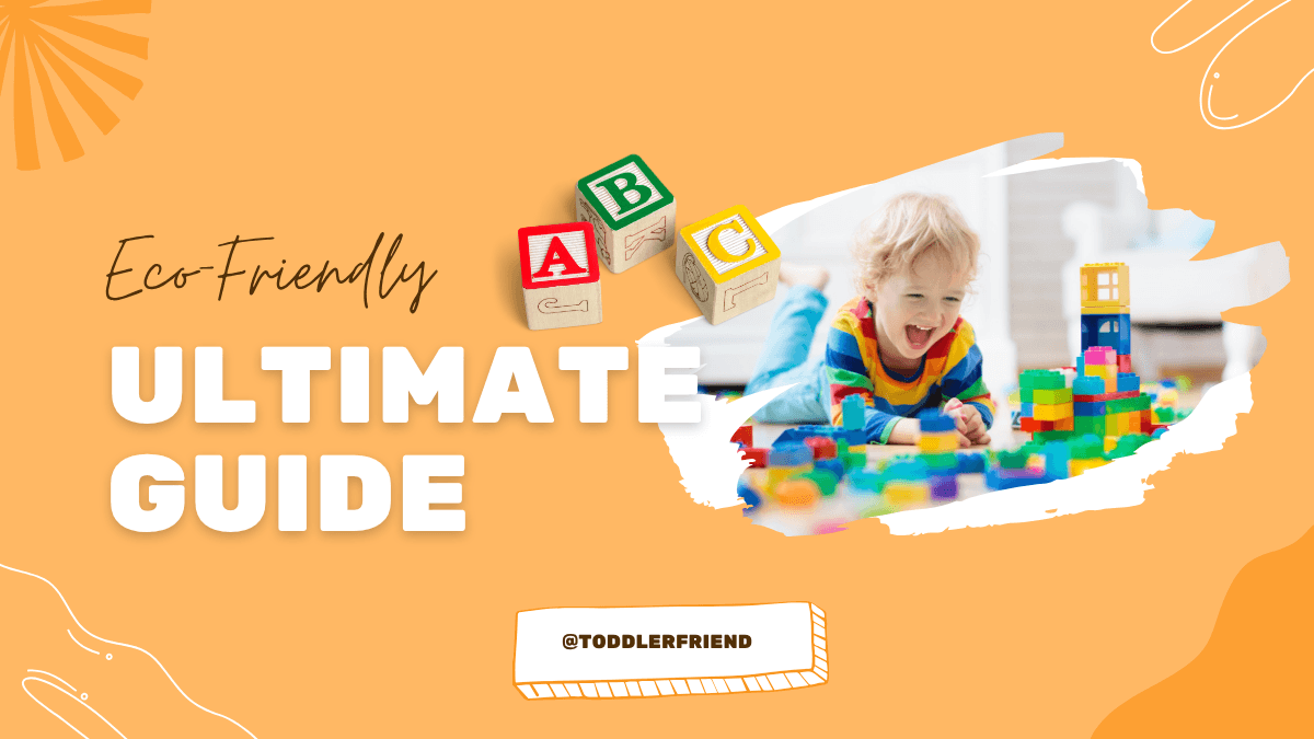 # The Ultimate Guide to Choosing Safe and Eco-Friendly Toys for Toddlers